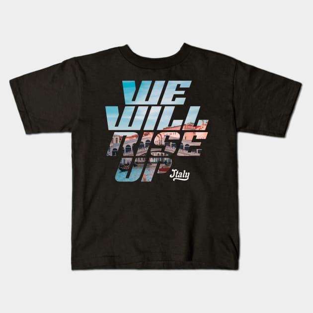 We Will Rise Up Italy Edition Kids T-Shirt by Tee Tow Argh 